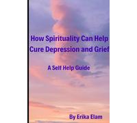 How Spirituality Can Help Cure Depression and Grief - A Self-Help Guide