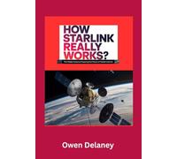 How Starlink Really Works?: The Hidden Science Powering the Future of Global Internet