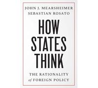 John J. Mearsheimer Sebastian Rosato How States Think (Tascabile)