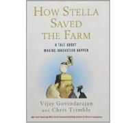 How Stella Saved the Farm: A Tale About Making Innovation Happen
