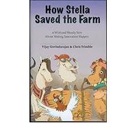 How Stella Saved the Farm: A Wild and Woolly Yarn about Making Innovation Happen