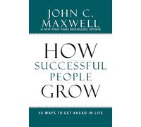 How successful people grow: 15 Ways to Get Ahead in Life