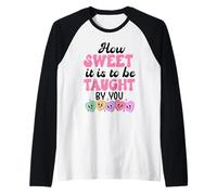 How Sweet it is to Be Taught By You Teacher Valentines Love Maglia con Maniche Raglan