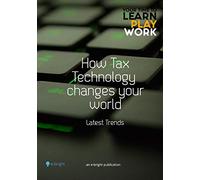 How Tax Technology Changes Your World: Latest trends