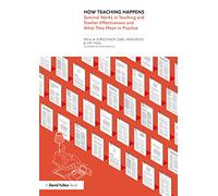 Jim Heal Paul Kirschner Carl Hendrick How Teaching Happens (Tascabile)