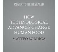 How Technological Advances Change Human Food
