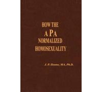 HOW THE APA NORMALIZED HOMOSEXUALITY
