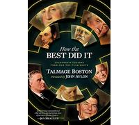How the Best Did It: Leadership Lessons from Our Top Presidents
