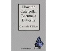 How the Caterpillar Became a Butterfly: Chrysalis Edition