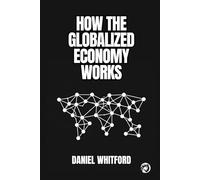 How the Globalized Economy Works: International Trade, Production Chains, Income Distribution, and Geoeconomic Disputes
