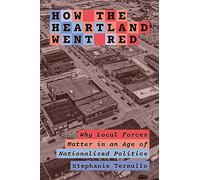 How the Heartland Went Red: Why Local Forces Matter in an Age of Nationalized Politics