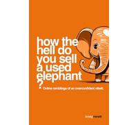 How the hell do you sell a used elephant?: Online ramblings of an overconfident nitwit.