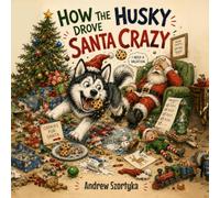 How the Husky Drove Santa Crazy