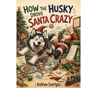 How the Husky Drove Santa Crazy