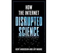 How the Internet Disrupted Science