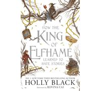 How the King of Elfhame Learned to Hate Stories: a stunning full colour edition set in the faerie world of Elfhame: 4