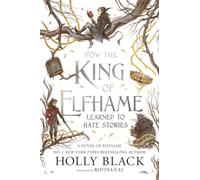 How the King of Elfhame learned to hate stories: The perfect gift for fans of Fantasy Fiction