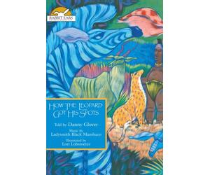 How the Leopard Got His Spots, Told by Danny Glover, Music by Ladysmith Black Mambazo by Danny Glover