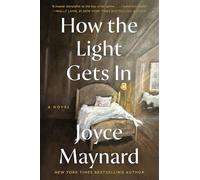 Joyce Maynard How the Light Gets In (Tascabile) (PRESALE 17/07/2025)
