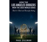 How the Los Angeles Dodgers Won the 2025 World Series: Back-to-Back and Bound for History