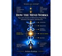 How the Mind Works: Yoga and a System of Methods for Regulating Attention, Perception, and Reaction