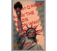 HOW THE NAZIS WON WWII AND THE COLD WAR: There is an Air of Truth