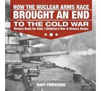 How the Nuclear Arms Race Brought an End to the Cold War - History B (Tascabile)