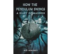 How the Pendulum Swings: A Diary of Madness