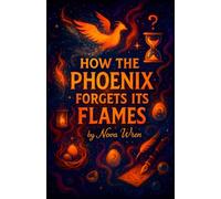 How the Phoenix Forgets Its Flames