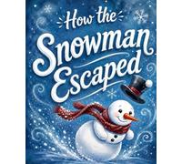 How the Snowman Escaped
