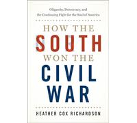 Heather Cox Richardson How the South Won the Civil War (Copertina rigida)