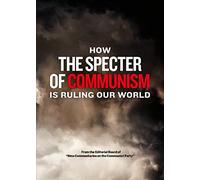 How the Specter of Communism Is Ruling Our World