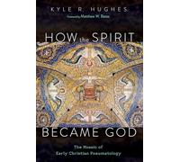 Kyle R Hughes How the Spirit Became God (Tascabile)