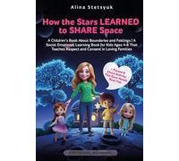How the Stars Learned to Share Space: A Children's Book About Boundaries and Feelings | A Social Emotional Learning Book for Kids Ages 4-8 That Teaches Respect and Consent in Loving Families
