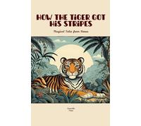 How the Tiger Got His Stripes: Magical Tales from Korea