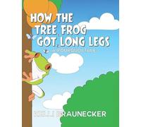 How the Tree Frog Got Long Legs: A Pourquoi Tale