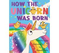 How The Unicorn Was Born: A children's book age 3-8