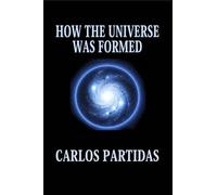 HOW THE UNIVERSE WAS FORMED: THE UNIVERSE IS FLOATING IN AN ABSOLUTE VOID