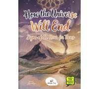 How the Universe Will End: The Signs of the Hour for Teens