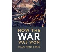 How the War Was Won: Air-Sea Power and Allied Victory in World War II