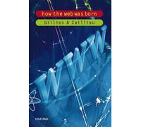 How the Web Was Born: The Story of the World Wide Web