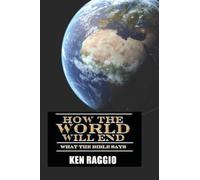 How The World Will End: What The Bible Says