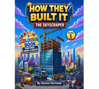 How They Built It: The Skyscraper Coloring Book for Kids, Teens & Adults
