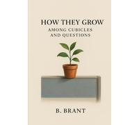 How They Grow: Among Cubicles and Questions