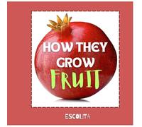 How they grow - Fruit