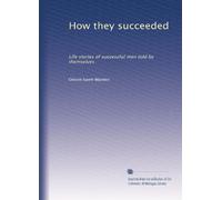 How they succeeded: life stories of successful men told by themselves