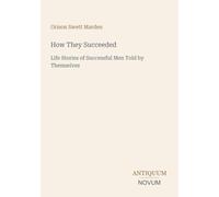 How They Succeeded: Life Stories of Successful Men Told by Themselves