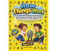 How Things Work A STEM Word Search and Science Activity Book for Kids Ages 8-12: Boost Vocabulary and Critical Thinking with 60 Screen-Free Puzzles, ... Discovery Stories, and 6 Hands-On Experiments