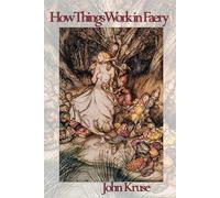 How Things Work in Faery: 5 - Kruse John