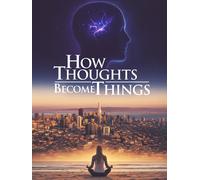 HOW THOUGHTS BECOME THINGS HOW THOUGHTS BECOME THINGS DVD NUOVO